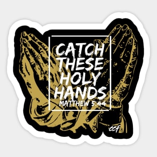 Catch These Holy Hands Sticker